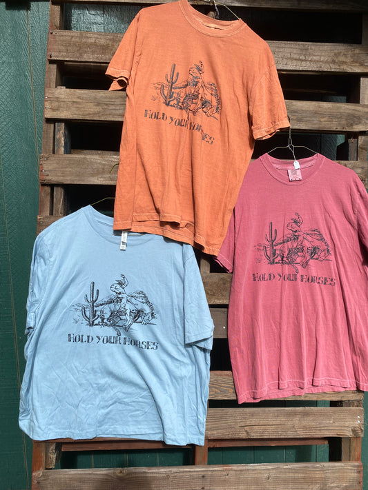 Hold Your Horsesʻ T- Shirt